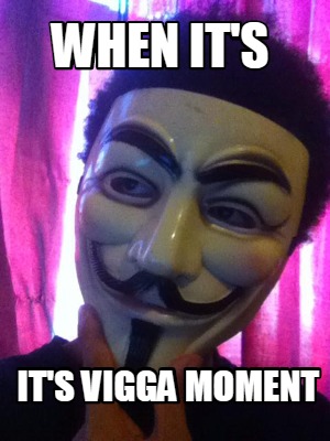 when-its-its-vigga-moment