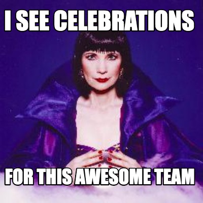 i-see-celebrations-for-this-awesome-team