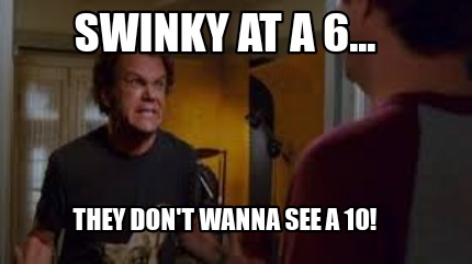 Meme Creator Funny Swinky At A 6 They Don T Wanna See A 10 Meme Generator At Memecreator Org Meme Creator Funny Swinky At A 6 They Don T Wanna See A 10 Meme Generator At Memecreator Org