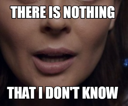 there-is-nothing-that-i-dont-know1