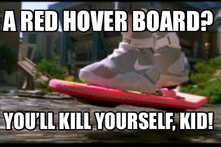 a-red-hover-board-youll-kill-yourself-kid