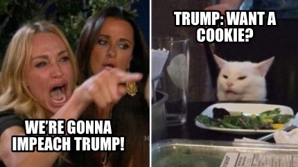 were-gonna-impeach-trump-trump-want-a-cookie