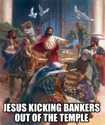 jesus-kicking-bankers-out-of-the-temple