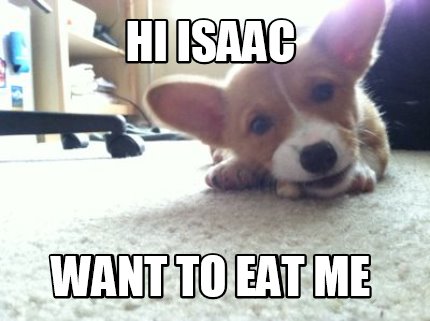 hi-isaac-want-to-eat-me