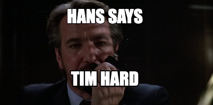 hans-says-tim-hard