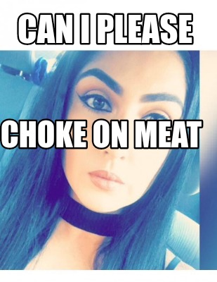 can-i-please-choke-on-meat