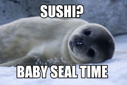 sushi-baby-seal-time