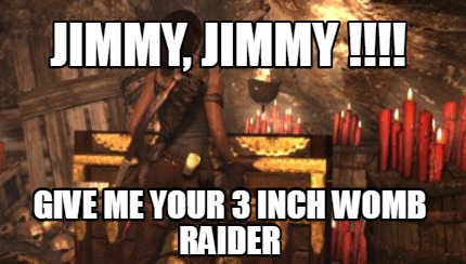 jimmy-jimmy-give-me-your-3-inch-womb-raider