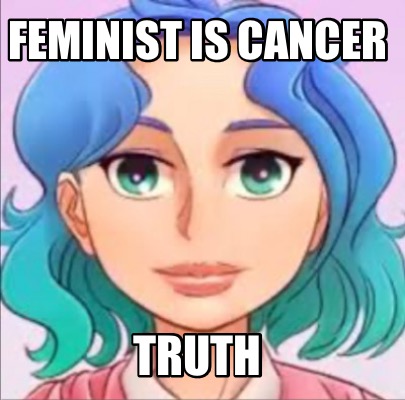 feminist-is-cancer-truth