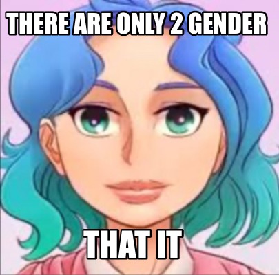there-are-only-2-gender-that-it
