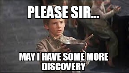 please-sir...-may-i-have-some-more-discovery