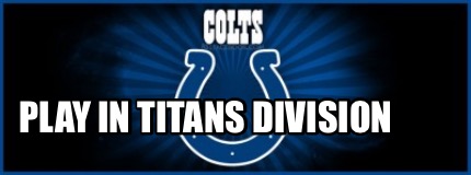 Meme Creator Colts Week 1 Banner Meme Generator At Memecreator Org
