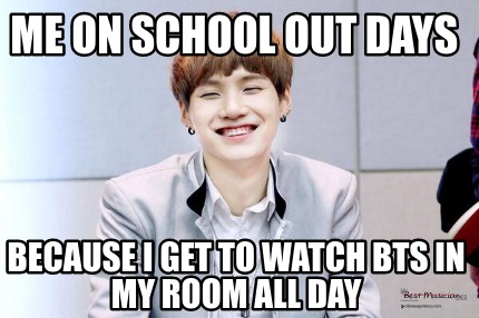 me-on-school-out-days-because-i-get-to-watch-bts-in-my-room-all-day