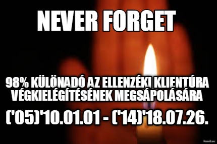 never-forget-0510.01.01-1418.07.26.-98-klnad-az-ellenzki-klientra-vgkielgtsnek-m
