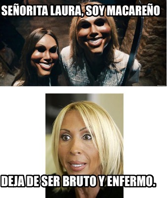 seorita-laura-soy-macareo-deja-de-ser-bruto-y-enfermo