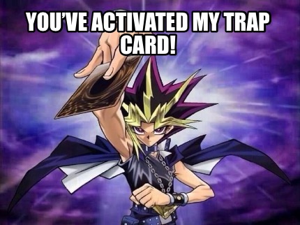 youve-activated-my-trap-card1