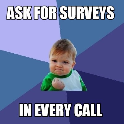 Meme Creator - Funny aSK FOR SURVEYS iN EVERY CALL Meme Generator at ...