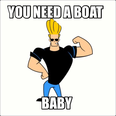 you-need-a-boat-baby