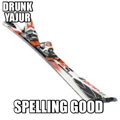drunk-yajur-spelling-good