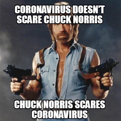coronavirus-doesnt-scare-chuck-norris-chuck-norris-scares-coronavirus