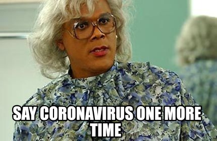 say-coronavirus-one-more-time