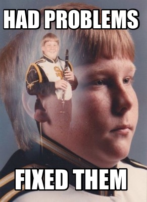 had-problems-fixed-them