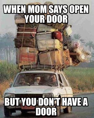 when-mom-says-open-your-door-but-you-dont-have-a-door