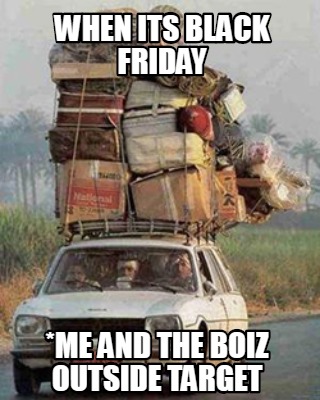 when-its-black-friday-me-and-the-boiz-outside-target