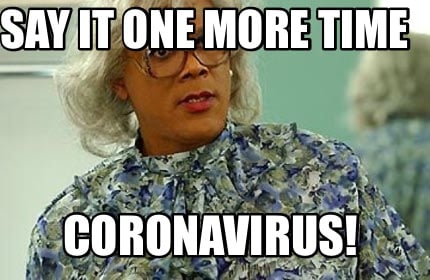 say-it-one-more-time-coronavirus