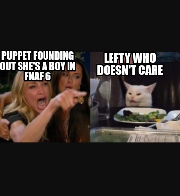 Meme Creator - Funny Puppet founding out she's a boy in fnaf 6 Lefty who  doesn't care Meme Generator at !