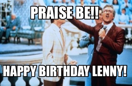 praise-be-happy-birthday-lenny
