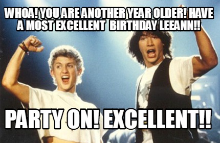 Meme Creator - Funny WHOA! You are another year older! Have A MOST ...