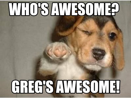 whos-awesome-gregs-awesome