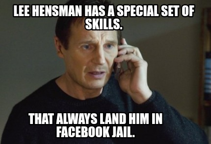 lee-hensman-has-a-special-set-of-skills.-that-always-land-him-in-facebook-jail