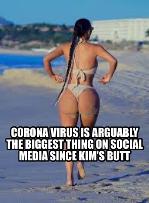 corona-virus-is-arguably-the-biggest-thing-on-social-media-since-kims-butt