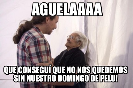 aguelaaaa-que-consegu-que-no-nos-quedemos-sin-nuestro-domingo-de-pelu