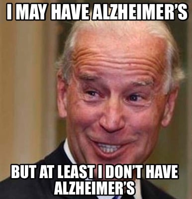 i-may-have-alzheimers-but-at-least-i-dont-have-alzheimers0