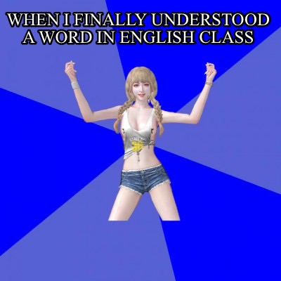 when-i-finally-understood-a-word-in-english-class