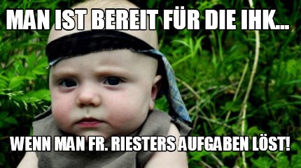 man-ist-bereit-fr-die-ihk...-wenn-man-fr.-riesters-aufgaben-lst