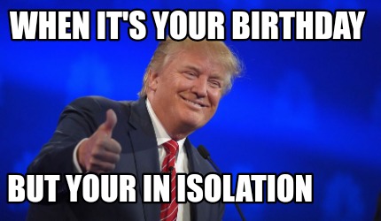 when-its-your-birthday-but-your-in-isolation