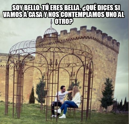 soy-bello.-t-eres-bella.-qu-dices-si-vamos-a-casa-y-nos-contemplamos-uno-al-otro