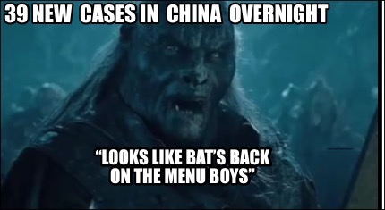 Meme Creator Funny 39 New Cases In China Overnight Looks Like Bat S Back On The Menu Boys Meme Generator At Memecreator Org