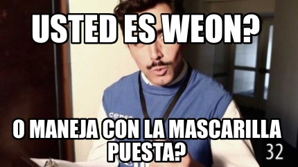 usted-es-weon-o-maneja-con-la-mascarilla-puesta