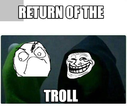Meme Creator Funny return of the troll Meme Generator at MemeCreator.org!