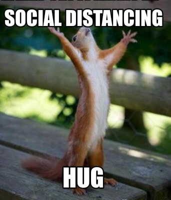 Meme Creator - Funny Social distancing Hug Meme Generator at  !