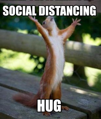 Meme Creator - Funny Social distancing Hug Meme Generator at ! Meme Creator - Funny Social distancing Hug Meme Generator at !