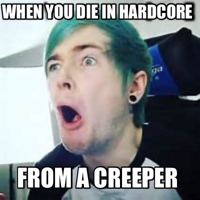 when-you-die-in-hardcore-from-a-creeper