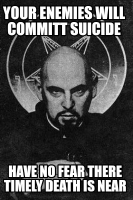 your-enemies-will-committ-suicide-have-no-fear-there-timely-death-is-near