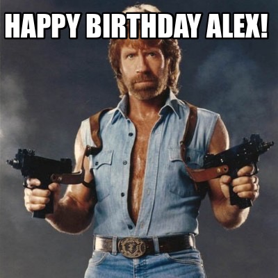 Happy Birthday Alex Funny Meme Meme Creator - Funny Happy Birthday Alex! Meme Generator At Memecreator.org! Happy Birthday Alex Funny Meme Meme Creator - Funny Happy Birthday Alex! Meme Generator At Memecreator.org!