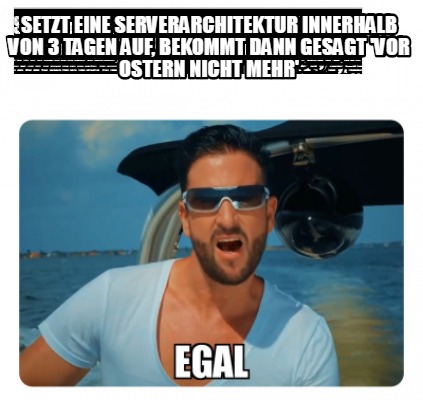 setzt-eine-serverarchitektur-innerhalb-von-3-tagen-auf-bekommt-dann-gesagt-vor-o